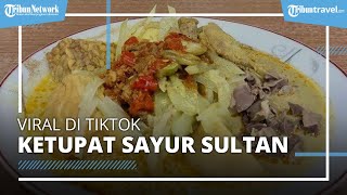 Viral di TikTok, Ketupat Sayur Sultan Harganya Rp 98.000 per Porsi