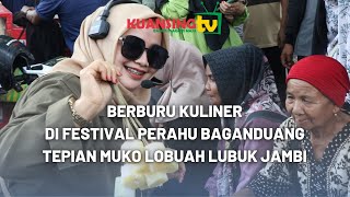 KUANSING TV - BERBURU KULINER DI FESTIVAL PERAHU BAGANDUANG KENEGERIAN LUBUK JAMBI