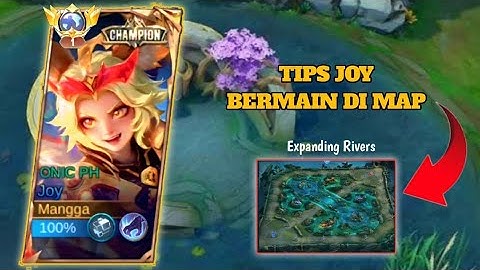 GAMEPLAY JOY!! TIPS FOR PLAYING JOY IN THE EXPANDING RIVERS MAP !!