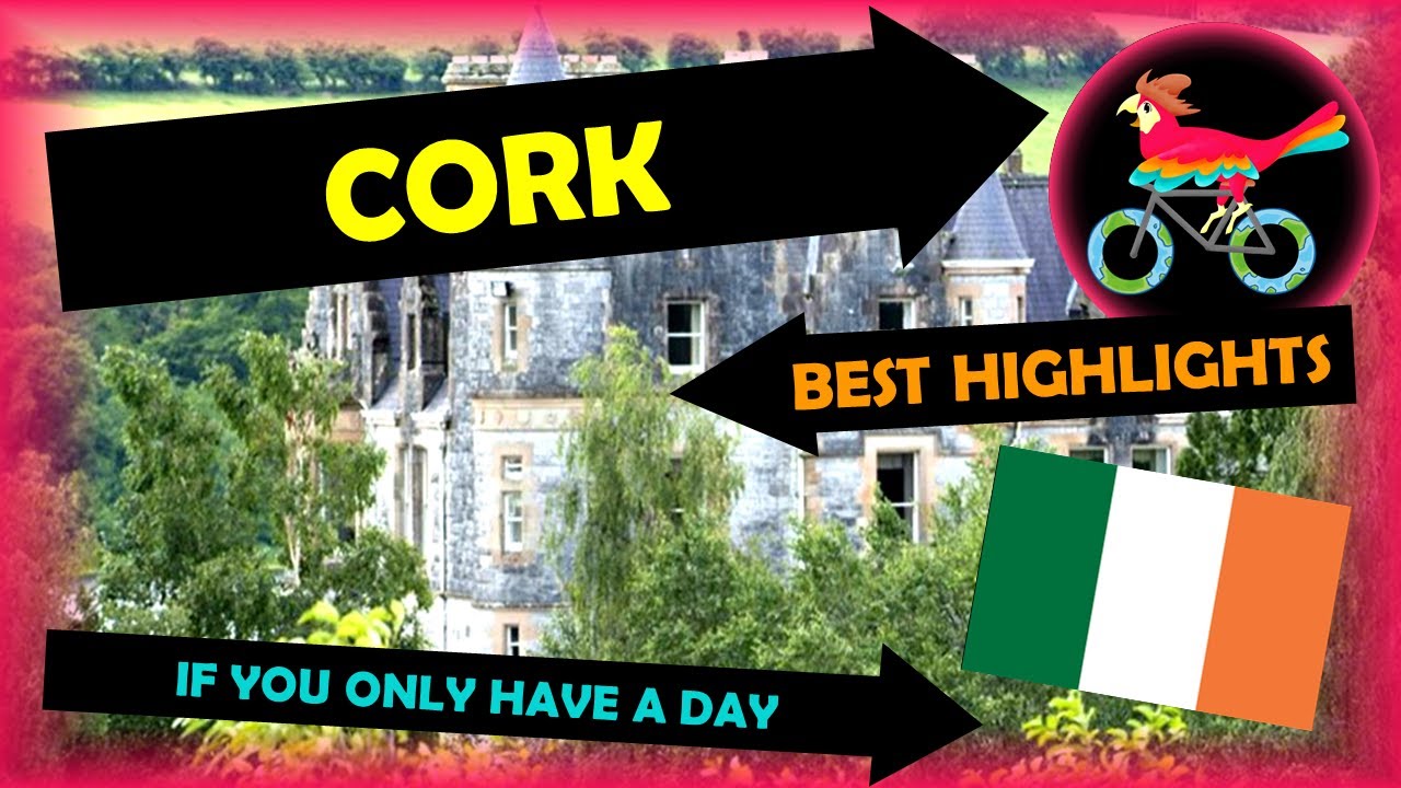CORK Ireland, Travel Guide What To Do IN ONE DAY (Tour Self Guided