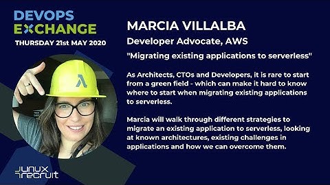 Marcia Villalba, Developer Advocate, Amazon Web - "Migrating existing applications to serverless"