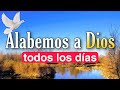 🕊 Alabemos a DIOS todos los días