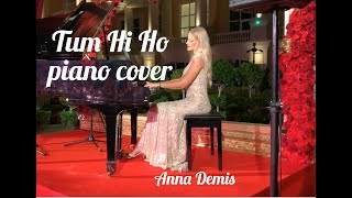 Tum Hi Ho - Aashiqui 2 | Piano Sheets ↓ | Anna Demis LIVE at Emerald Palace तुम ही हो | पियानो Resimi