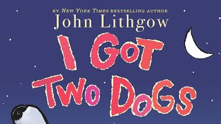 I Got Two Dogs - Read Aloud with Lucid
