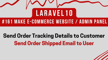 #161 Laravel 10 Tutorial | Send Order Tracking Detail to Customer | Send Order Shipped Email to User