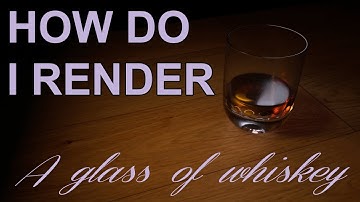 How Do I Render: A Glass of Whiskey (Maya & Renderman)