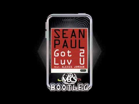 Sean Paul - Got 2 Luv U ft. Alexis Jordan (Les Mecs Bootleg)