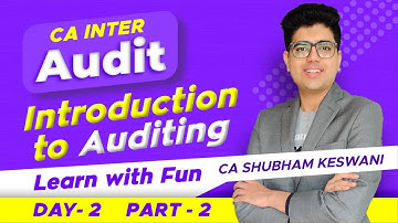 CA Inter Audit | Day 2 Part 2 | Introduction to Auditing | CA Shubham Keswani