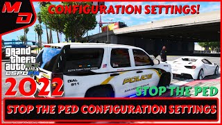 STOP THE PED IN DEPTH CONFIGURATION SETTINGS FOR BEGINNERS (2022) | GTA5 MODS #gta5 #lspdfr