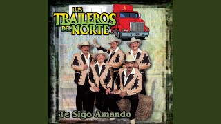 Video thumbnail of "Los Traileros del Norte - Me Está Doliendo Dejarte"