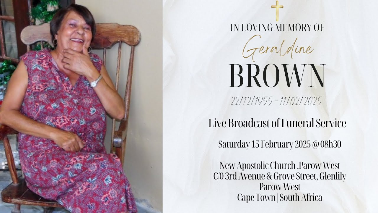 LIVE BROADCAST - FUNERAL SERVICE OF GERALDINE BROWN- SATURDAY, 15