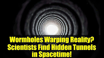 Wormholes Warping Reality? Scientists Find Hidden Tunnels in Spacetime!