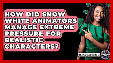 How Did Snow White Animators Manage Extreme Pressure For Realistic Characters? - The Animation Reel