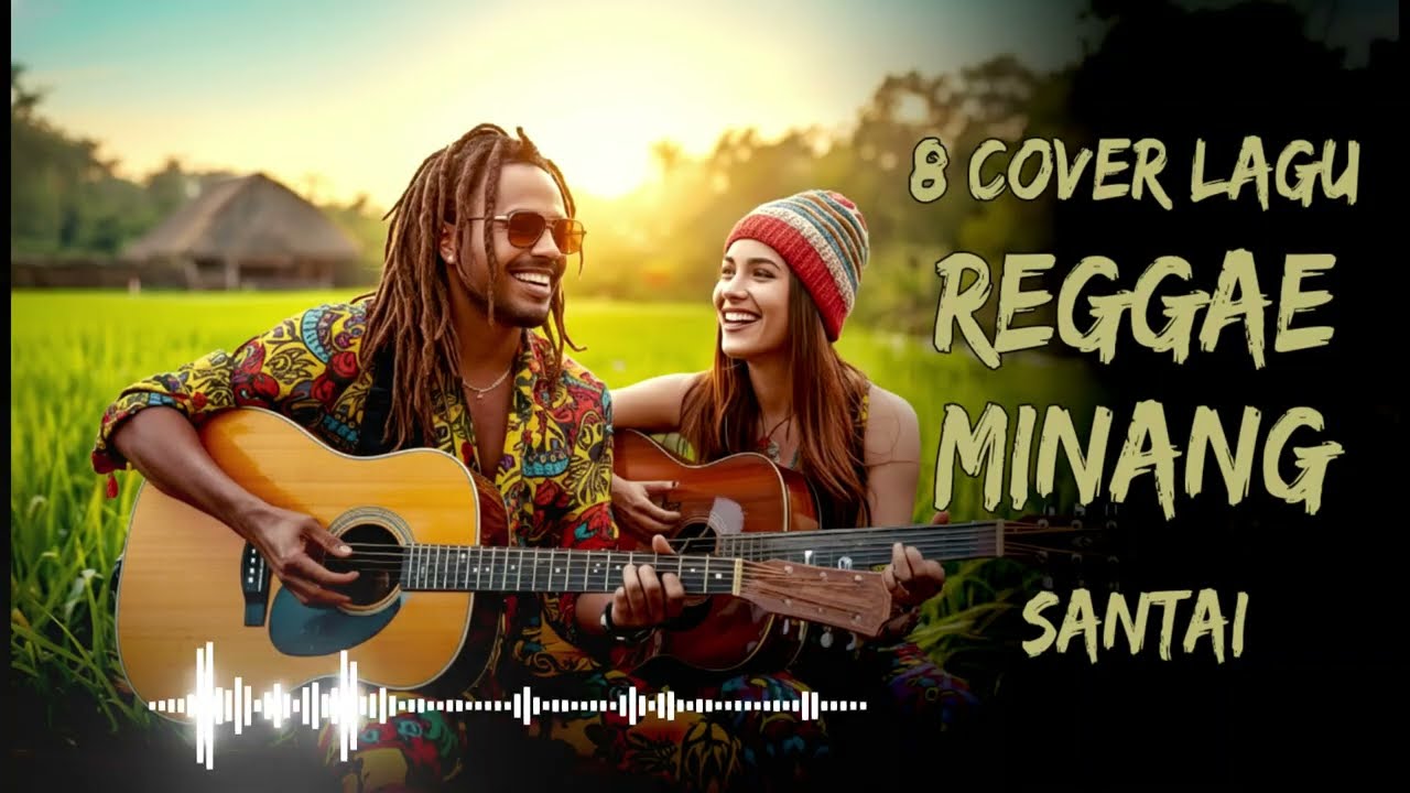 🎧✨ 8 Cover Lagu Reggae Minang Santai – Versi Terbaru Bikin Hati Adem! ✨🎧