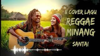 🎧✨ 8 Cover Lagu Reggae Minang Santai – Versi Terbaru Bikin Hati Adem! ✨🎧