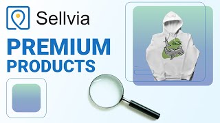 How to Make Money Selling Premium Products by Sellvia: Win The Market With Your Own Custom Products!