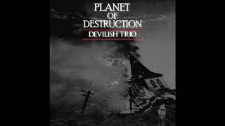 Watch Devilish Trio Planet Of Destruction video