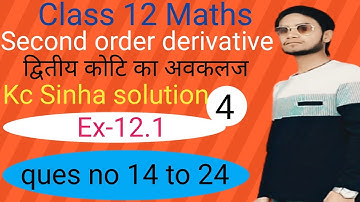 Class 12 Maths second order derivative kc Sinha solution Ex-12.1 ques no 14 to 24 part 4