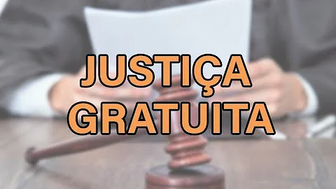 Quando pedir a gratuidade da justiça?