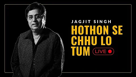 Jagjit Singh - HOTHON SE CHHU LO TUM