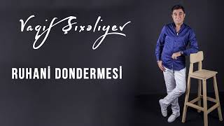 Vaqif Sixaliyev - Ruhani dondermesi (Official Music)