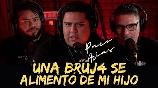 Una BRUJ4 se alimentó de mi hij0 | Ft Paco Arias de @extraanormalpodcast T2E7