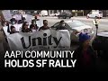 AAPI Community Hold Rally Demanding Justice for Recent Attacks