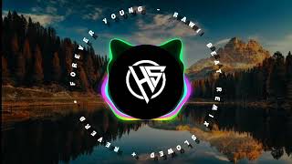 Forever Young - Rawi Beat Remix Slowed & Reverb By HeNZ Projects