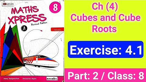 Cubes and cube Roots | Ex 4.1 Part 2 | Class 8 | Q4 Q5 | Maths Xpress Solutions Grade 8