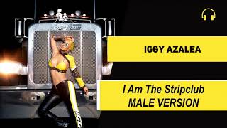 male version | Iggy Azalea - I Am The Stripclub