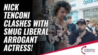 Nick Tenconi Clashes With Smug Liberal Arrogant Actress In Cambridge!