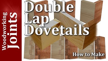 Secret Dovetails - Double Lap Dovetail Joints, including Mitred Lap Dovetail