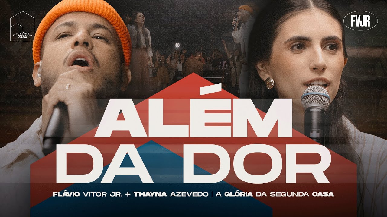 Além da Dor  - Flavio Vitor Jr. feat Thayna Azevedo (A Glória da Segunda Casa - Ao Vivo)