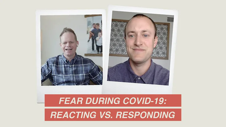 Fear during COVID-19: Reacting vs. Responding // C...