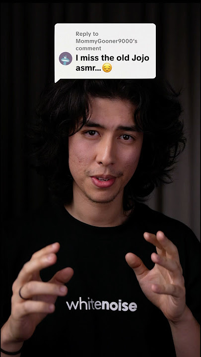 “I miss the old Jojo ASMR…😔” #asmr