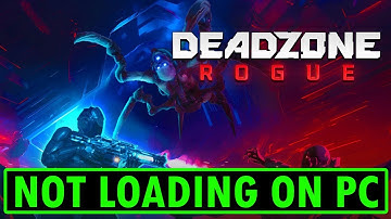 Fix Deadzone Rogue Not Loading/Stuck on Loading Screen Error On PC | #deadzonerogue