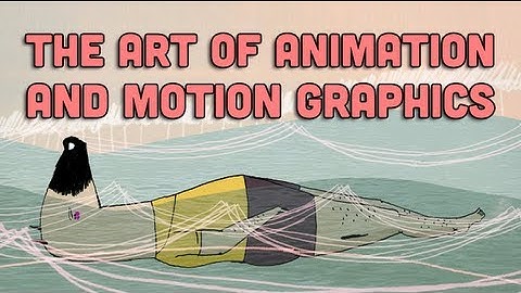 The Art of Animation and Motion Graphics | Off Book | PBS Digital Studios