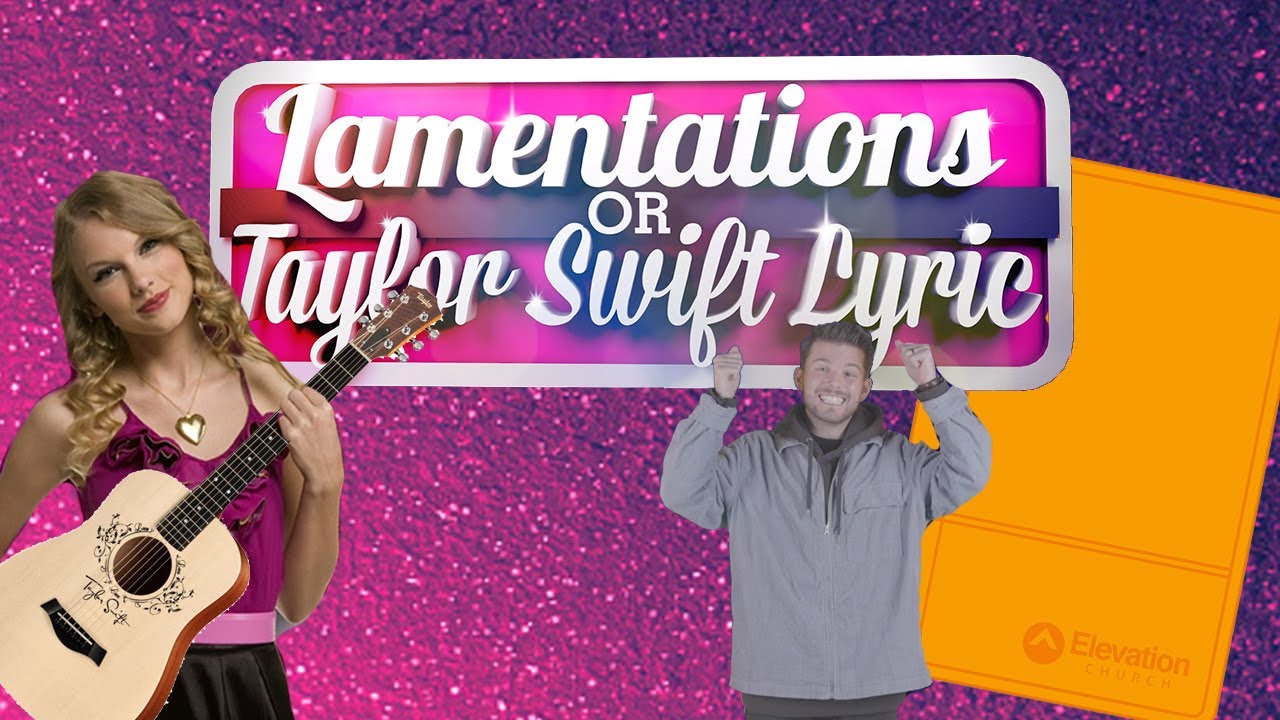 Taylor Swift or Lamentations Game Time YouTube