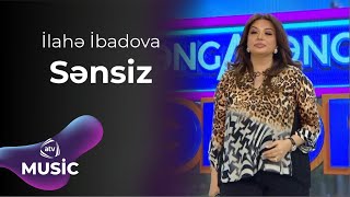 İlahə İbadova - Sənsiz