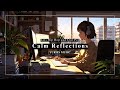 Calm Reflections: Lofi Beats for Chill Study