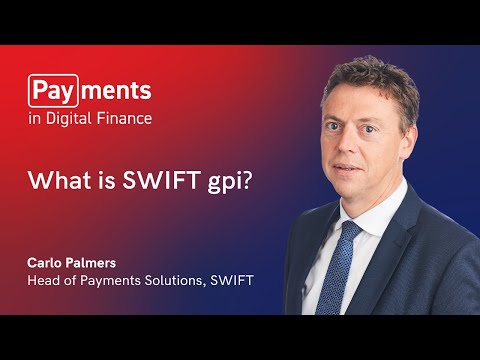 What is SWIFT gpi? Carlo Palmer, Head of Payments Solutions at SWIFT