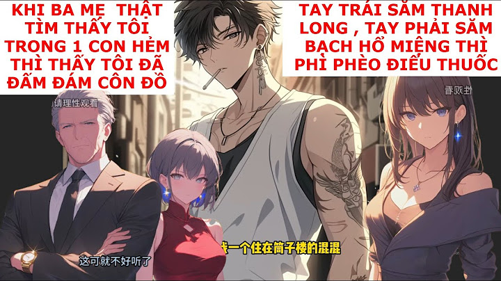 FULL BA MẸ THẬT TÌM THẤY TÔI TRONG CON HẺM VỖ ĐÁM CÔN ĐỒ, TAY TRÁI SĂM THANH LONG , PHẢI SĂM BẠCH HỔ