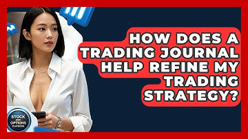 How Does A Trading Journal Help Refine My Trading Strategy? - Stock and Options Playbook