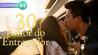 [PT-BR] Amor do Entregador EP30 💕 Um Contrato Inesperado se Transforma em um Amor Doce | Romance