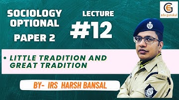 Sociology Paper 2 Lecture - 12  -- Little Tradition and Great Tradition by #IRS Harsh Bansal