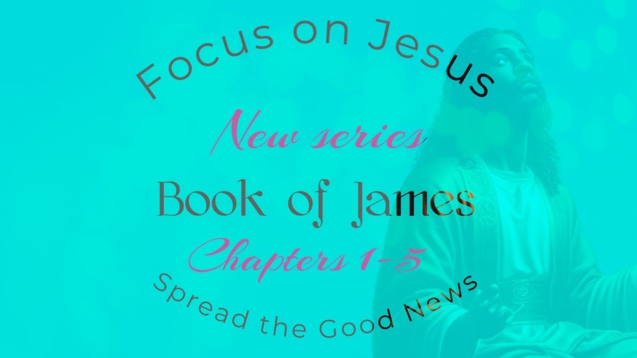 Book of James Chapters 15 Come read the Bible with