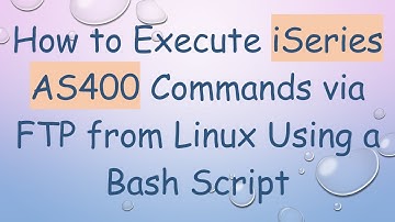 How to Execute iSeries AS400 Commands via FTP from Linux Using a Bash Script