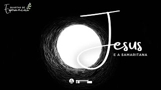 Pr. Hernani Junior | Quartas de Esperança | Jesus e a Samaritana | 07/10/2020  igreja unasp