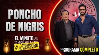 Poncho de Nigris en el Minuto SIN CENSURA | Programa Completo