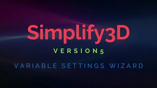 Simplify3D 5.0 Variable Settings Wizard Wealth
